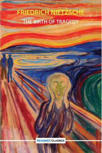 The Birth Of Tragedy | Friedrich Nietzsche