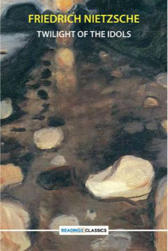 Twilight Of The Idols | Friedrich Nietzsche