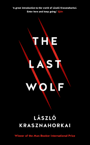 The Last Wolf / Herman by László Krasznahorkai , John Batki (Translator) , George Szirtes (Translator)